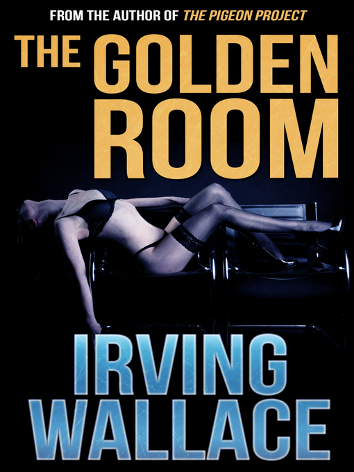 Title details for The Golden Room by Irving Wallace - Available